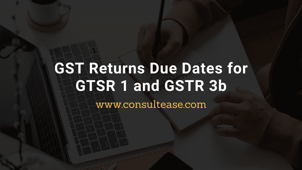 GST Returns Due Dates for GTSR 1 and GSTR 3b